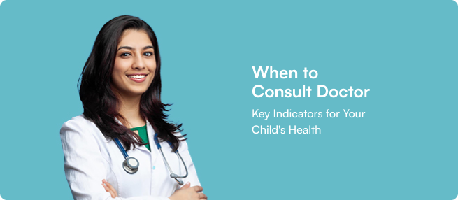 When to Consult a Doctor: Key Indicators for Your Child