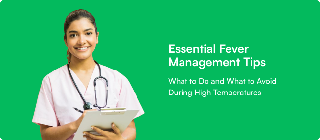 Essential Fever Management Tips: What to Do and What to Avoid During High Temperatures
